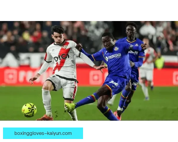 西甲赫塔费足球俱乐部持续提升竞争力，状态稳健助力联赛表现